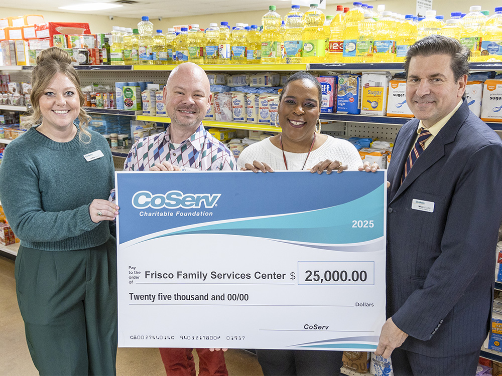 CCF Check presentation to Frisco Family Services. ,000 to cover costs for perishable food items for their Market (Food Pantry).
Doreen Rue, HSNT CEO
Jamie Taylor, HSNT Senior Grants Manager
Madeline Fink, HSNT Grants and Communications Specialist
Dr. Lynn Stucky, DVM, CoServ Board Director District 1
Jennifer Ebert, CCF Coordinator
CCF Check presentation to Frisco Family Services. ,000 to cover costs for perishable food items for their Market (Food Pantry).
Katie Moore, CoServ
Tripp Jackson, Frisco Family Services
Nicole Bursey, Frisco Family Services
Will Kollar, CoServ Board of Directors